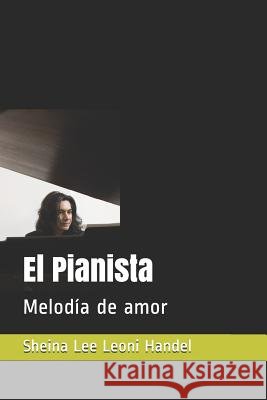 El Pianista: Melodía de Amor Leoni Handel, Sheina Lee 9781798227497