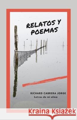 Letras de Mi Alma: Poemas y Relatos Cabrera Jorge, Richard 9781798234709 Independently Published