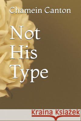 Not His Type Chamein Canton 9781798235805