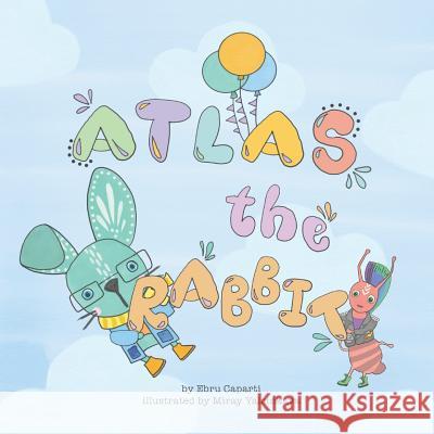 Atlas the Rabbit Miray Yalcinkaya Ebru Caparti 9781798237205 Independently Published