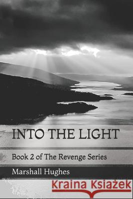 Into the Light Marshall Hughes 9781798245606 Independently Published