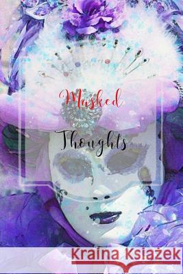 Masked Thoughts Ronland Publishing 9781798249970 Independently Published