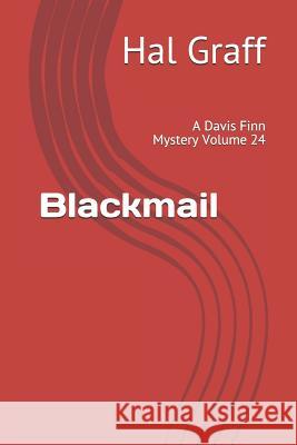 Blackmail: A Davis Finn Mystery Volume 24 Hal Graff 9781798250167 Independently Published