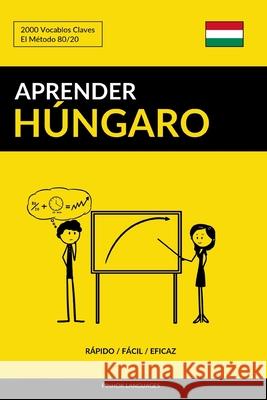 Aprender Húngaro - Rápido / Fácil / Eficaz: 2000 Vocablos Claves Languages, Pinhok 9781798255001 Independently Published