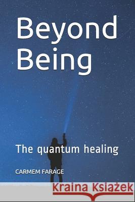 Beyond Being: The Quantum Healing Giselle Nascimento Carmem Farage Costa 9781798262436 Independently Published