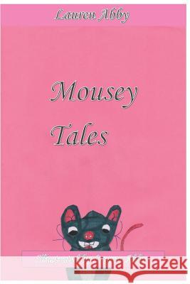 Mousey Tales Lauren Abby 9781798268285 Independently Published