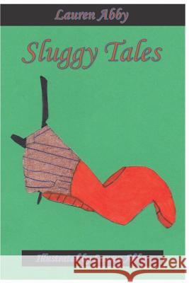 Sluggy Tales Lauren Abby 9781798270639 Independently Published