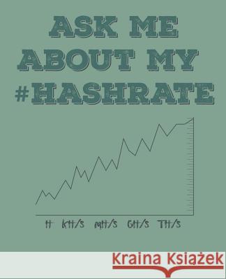 Ask Me about My #hashrate: Crypto Mining Paul Doodles 9781798273210 Independently Published