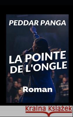 La Pointe de l'Ongle: Roman Peddar Panga 9781798283813 Independently Published