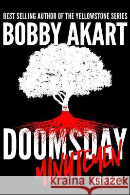 Doomsday Minutemen: A Post-Apocalyptic Survival Thriller Bobby Akart 9781798290675 Independently Published