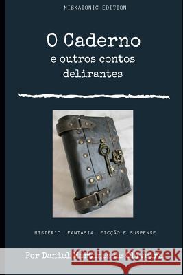 O caderno e outros contos delirantes Daniel Martine 9781798295052 Independently Published