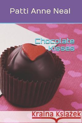 Chocolate Kisses Patti Novotny Taylor Neal C. Taylo Patti Anne Neal 9781798296387