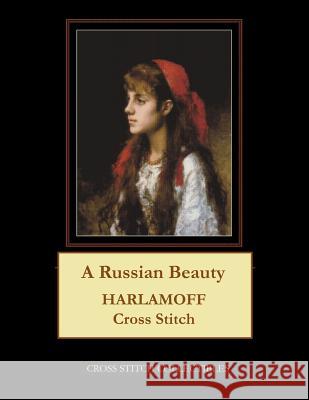 A Russian Beauty: Harlamoff Cross Stitch Pattern Kathleen George Cross Stitch Collectibles 9781798298541 Independently Published