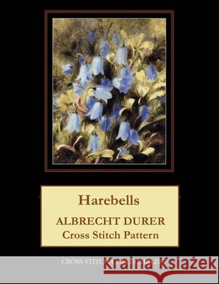 Harebells: Albrecht Durer Cross Stitch Pattern Kathleen George Cross Stitch Collectibles 9781798299876 Independently Published