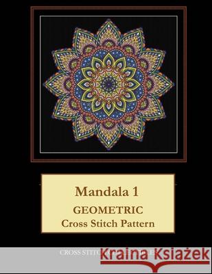 Mandala 1: Geometric Cross Stitch Pattern Kathleen George Cross Stitch Collectibles 9781798400616 Independently Published