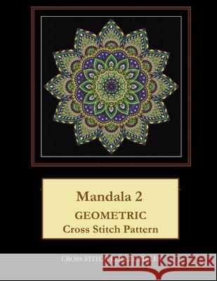 Mandala 2: Geometric Cross Stitch Pattern Kathleen George Cross Stitch Collectibles 9781798401200 Independently Published