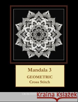 Mandala 3: Geometric Cross Stitch Pattern Kathleen George, Cross Stitch Collectibles 9781798401408 Independently Published