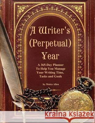 A Writer's (Perpetual) Year Moira Allen 9781798401767 Independently Published
