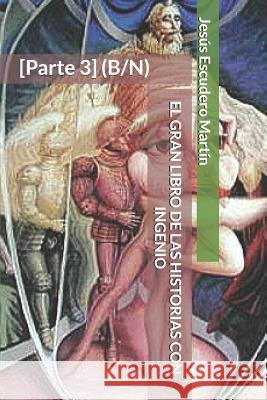 El Gran Libro de Las Historias Con Ingenio: [Parte 3] (B/N) Escudero Martin, Jesus 9781798406519