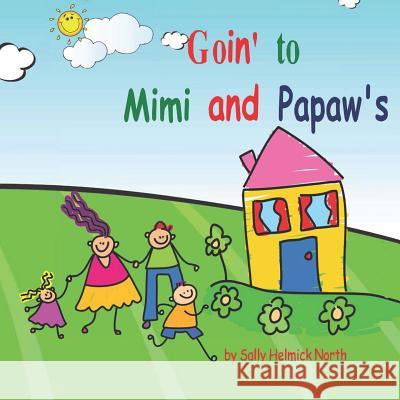 Goin' to Mimi and Papaw's!: 2 Kids Sally Helmick North 9781798410905 Independently Published