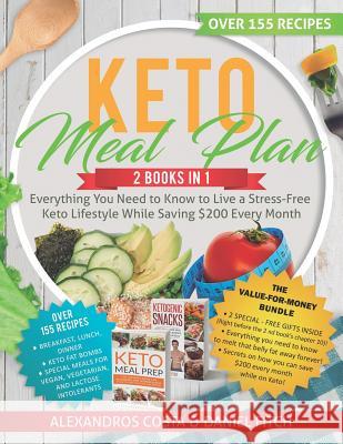 Keto Meal Plan: 2 Books in 1 - Everything You Need to Know to Live a Stress-Free Keto Lifestyle While Saving $200 Every Month Daniel Fitch Alexandros Costa 9781798411070 Independently Published