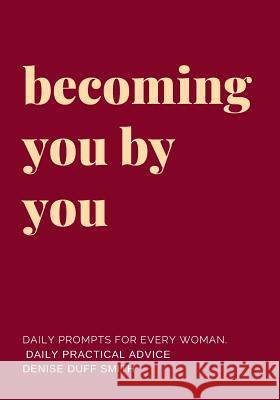 Becoming You by You Denise Duff Smith 9781798422106 Independently Published