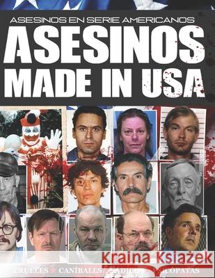 Asesinos Made in USA: Asesinos en Serie Americanos de Hoces, Jota 9781798423035 Independently Published