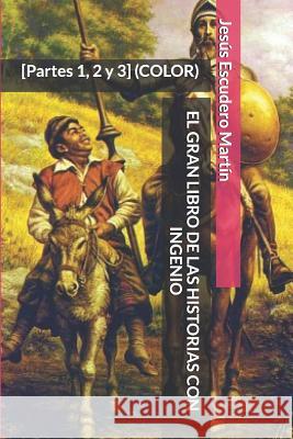 El Gran Libro de Las Historias Con Ingenio: [Partes 1, 2 y 3] (COLOR) Escudero Martin, Jesus 9781798423691 Independently Published