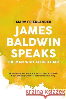 Baldwin Speaks: The Man Who Talked Back Marvin Friedlander 9781798428979