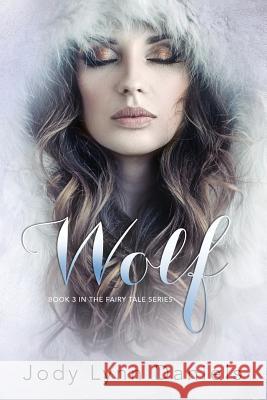 Wolf: Book Three in the Fairy Tale Series Jody Lynn Daniels 9781798436578