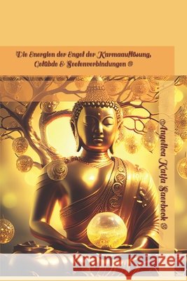 Die Energien der Engel der Karmaauflösung, Gelübde & Seelenverbindungen: Engelenergie Saerbeck, Angelica 9781798444757 Independently Published