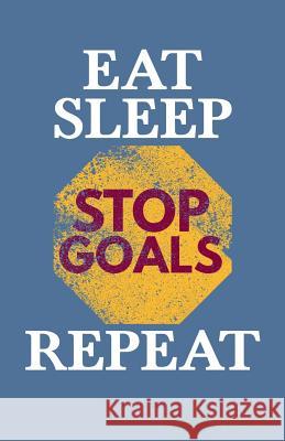 Eat Sleep Stop Goals Repeat Sheet Music Zone365 Creativ 9781798446355 Independently Published