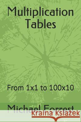 Multiplication Tables: From 1x1 to 100x10 Michael Forrest 9781798447048