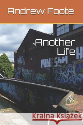 Another Life Andrew Foote 9781798453643