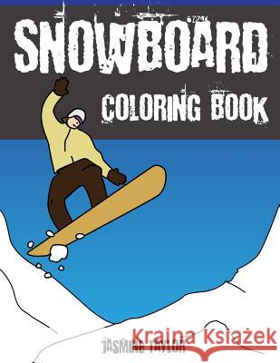 Snowboard Coloring Book Jasmine Taylor 9781798454329 
