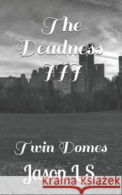 The Deadness III: Twin Domes Jason L 9781798469002 Independently Published