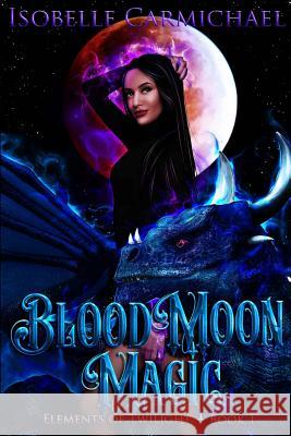 Blood Moon Magic: A Why Choose Novel Nichole Whitholder Christina Diaz Robin Lee 9781798474235 Independently Published