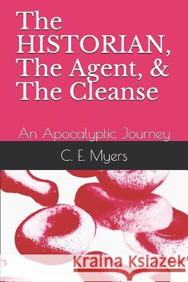 The Historian, the Agent, & the Cleanse: The Cleanse C. E. Myers 9781798474938 Independently Published