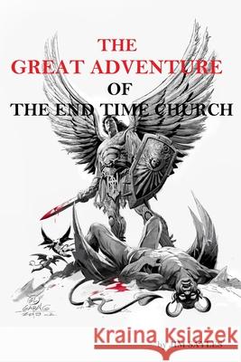 The Great Adventure of the End Time Church Jim Sayles, El Garing, Kim Perrine 9781798479988