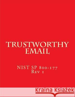 Trustworthy Email: Nist Special Publication 800-177 National Institute of Standards and Tech 9781798483220 Independently Published