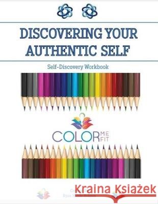Discovering Your Authentic Self: Self Discovery Workbook Ryan N. Holmes 9781798483671