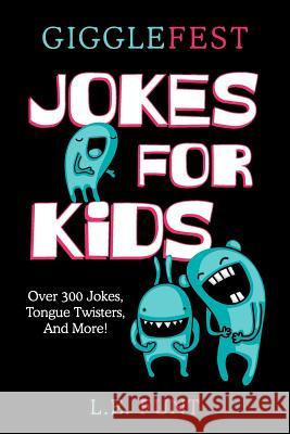 GiggleFest Jokes For Kids: Clean Joke Book, Knock Knock, Tongue Twisters, Riddles and Puns, Ages 7 to 10 Funt, L. E. 9781798487891 Independently Published