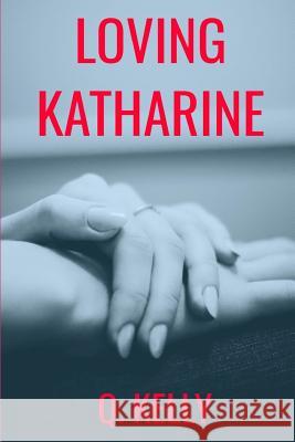 Loving Katharine Q. Kelly 9781798496022 Independently Published