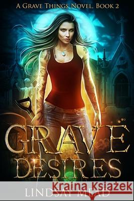 Grave Things 2: Grave Desires Lindsay Mead 9781798497845 Independently Published