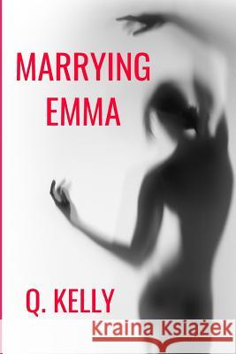 Marrying Emma Q. Kelly 9781798503188 Independently Published