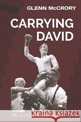 Carrying David: My Autobiography Paul Dixon John Gibson Glenn McCrory 9781798503225 Independently Published