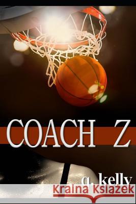 Coach Z Q. Kelly 9781798504178 Independently Published