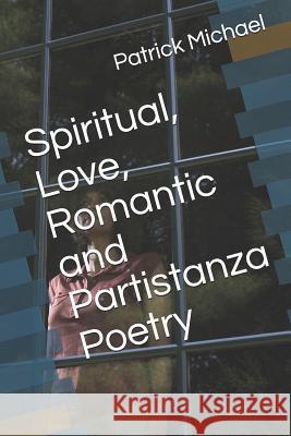 Spiritual, Love, Romantic and Partistanza Poetry Patrick B. Michael 9781798511336 Independently Published