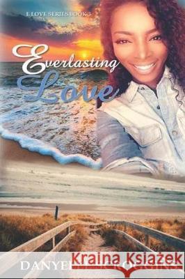 Everlasting Love Danyelle Scroggins 9781798515570 Independently Published