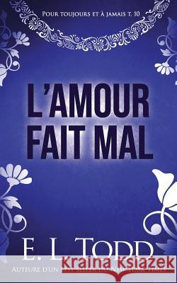 L'Amour Fait Mal E. L. Todd 9781798524619 Independently Published